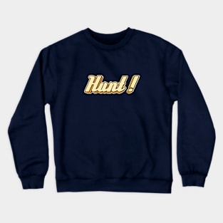 Hunt! typography Crewneck Sweatshirt